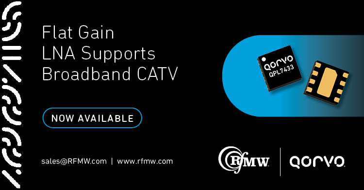 The Qorvo QPL7433, single ended LNA combines flat gain with broad bandwidth of 50 MHz to 3.3 GHz.